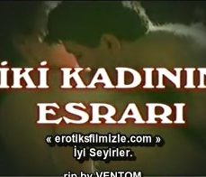 İki Kadının Esrarı Türk Erotik Filmi İzle tek part izle